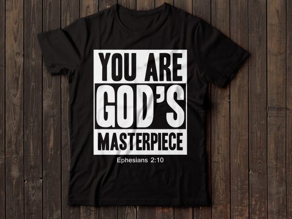 You are god’s masterpiece ephesians 2:10 bible verse vector shirt design