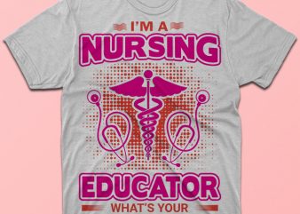 I’m a nursing educator. What’s your supper power? nursing vector tshirt design