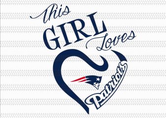 New England Patriots svg,New England Patriots,New England Patriots design,this girl loves patriots New England Patriots,New England Patriots design