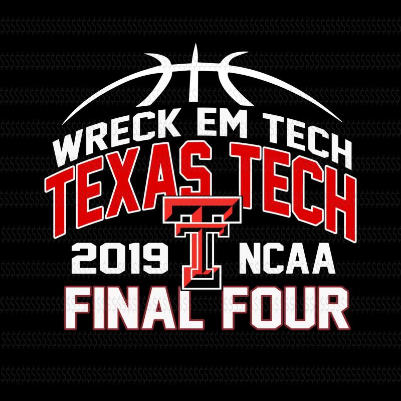 Texas Tech University svg,Texas Tech University,Texas Tech svg,Texas Tech design,Wreck em tech texas tech 2019 ncaa final four svg tshirt design for sale