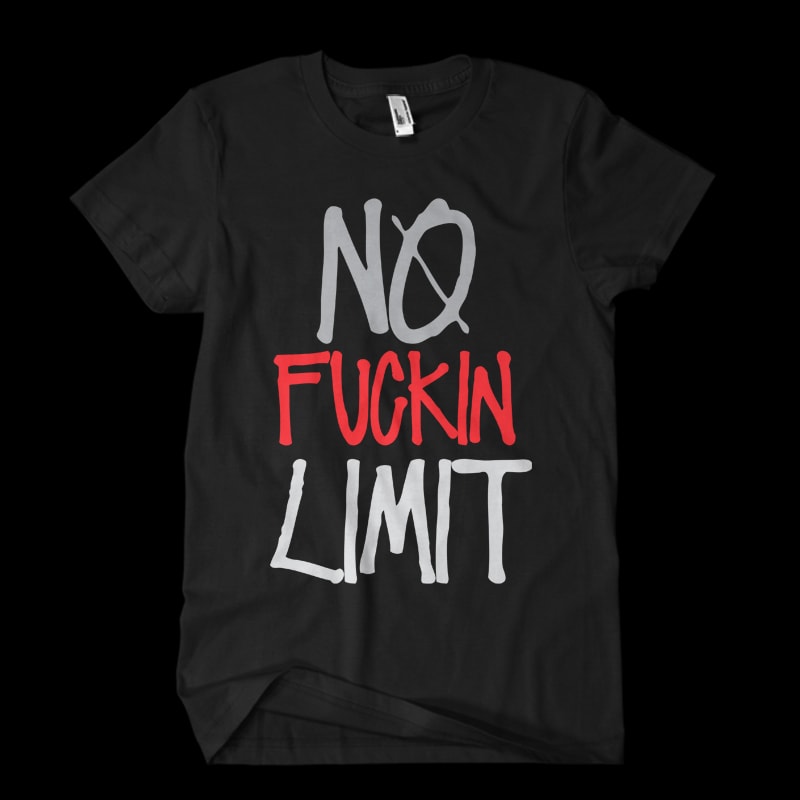 No Fuckin Limit2 t shirt designs for printful