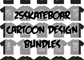 25 SKATEBOARD CARTOON DESIGN BUNDLES EPS Png t-shirt designs bundle