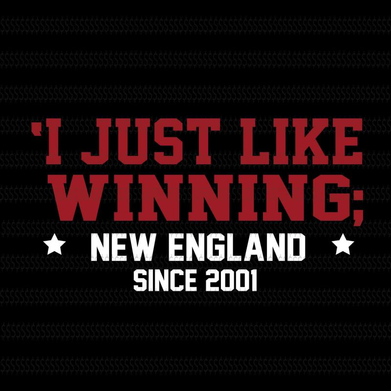 I just like winning New England sine 2001 svg,Skull New England Patriots svg,New England Patriots svg,New England Patriots,New England Patriots design,this girl loves patriots New