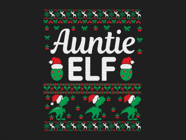 100% pattern auntie elf family ugly christmas sweater design.