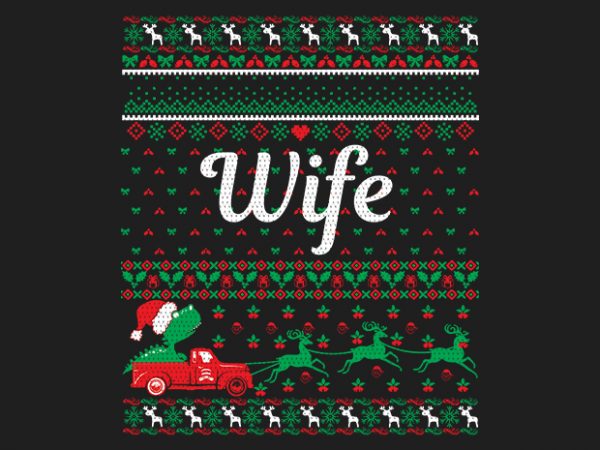 100% pattern wife family ugly christmas sweater design.