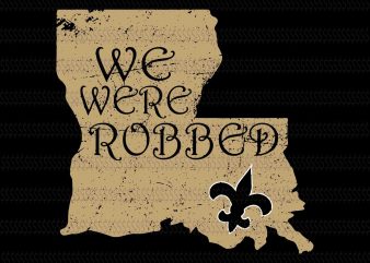 We were robbed svg,New Orleans Saints svg,New Orleans Saints,New Orleans Saints design