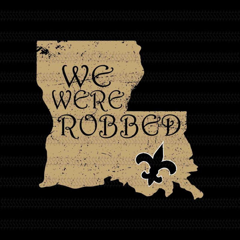 We were robbed svg,New Orleans Saints svg,New Orleans Saints,New Orleans Saints design vector t shirt design