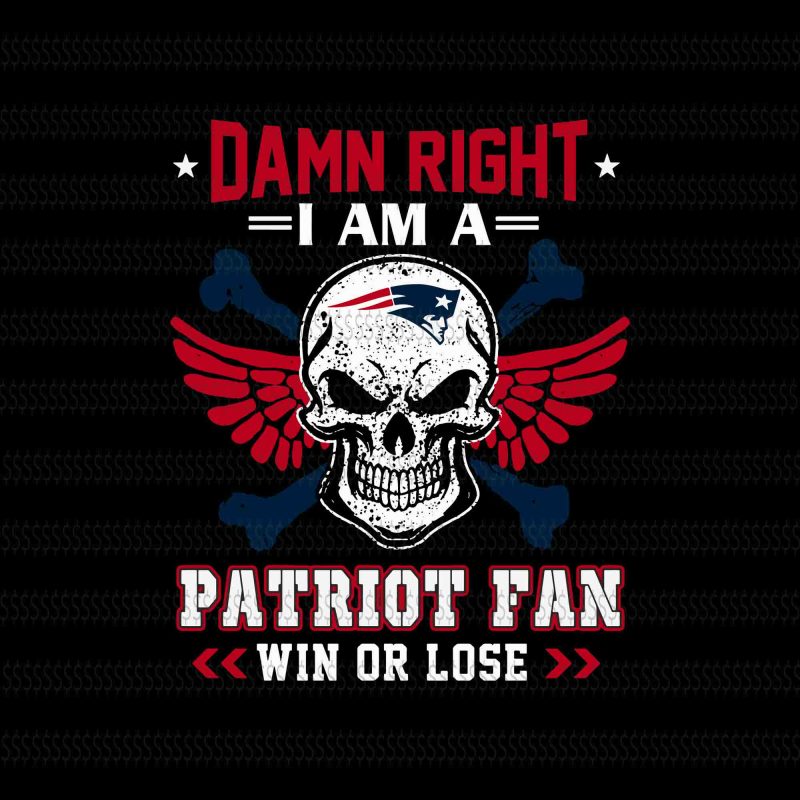 Damn right i am a patriot fan win or lose svg,Skull New England Patriots svg,New England Patriots svg,New England Patriots,New England Patriots design,this girl loves