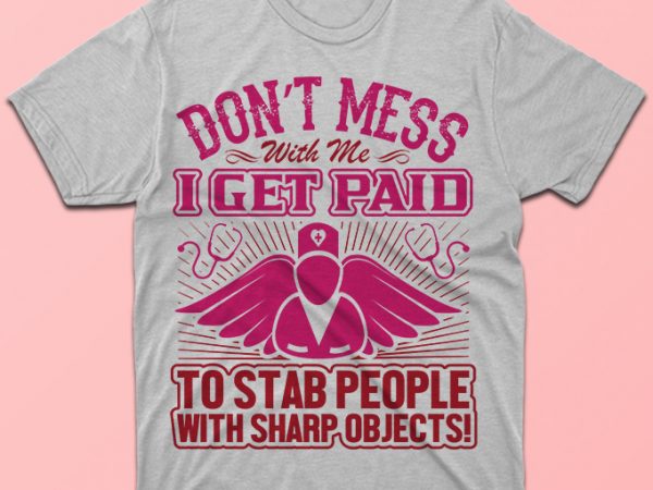 Don’t mess with me, nursing vector tshirt design