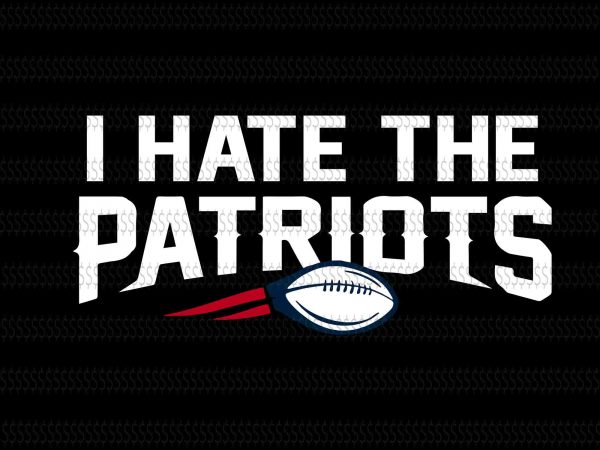 I hate the patriots svg,skull new england patriots svg,new england patriots svg,new england patriots,new england patriots design,this girl loves patriots new england patriots,new england patriots