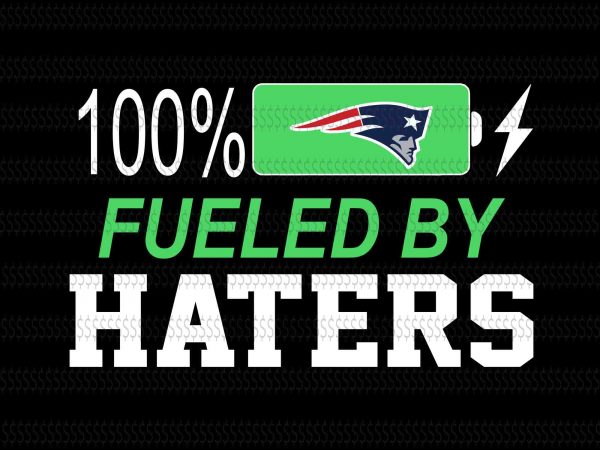100% fueled by haters new england patriots svg,new england patriots svg,new england patriots,new england patriots design,this girl loves patriots new england patriots,new england patriots design