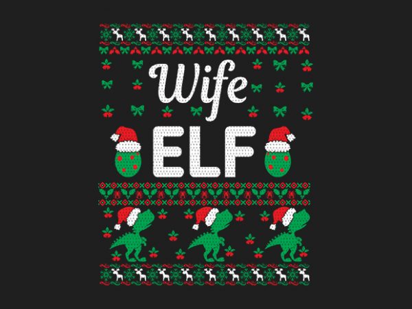 100% pattern wife elf family ugly christmas sweater design.