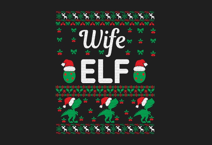 100% Pattern Wife ELF Family Ugly Christmas Sweater Design. 