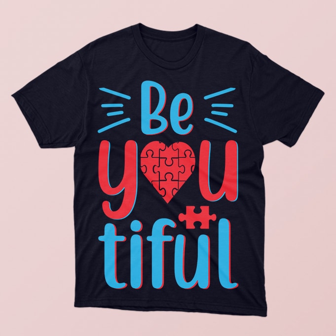 Be You Tiful, autism awareness tshirt design