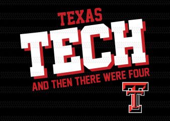Taxas tech and then there were four svg,Texas Tech University svg,Texas Tech University,Texas Tech svg,Texas Tech design,Wreck em tech texas tech 2019 ncaa final four