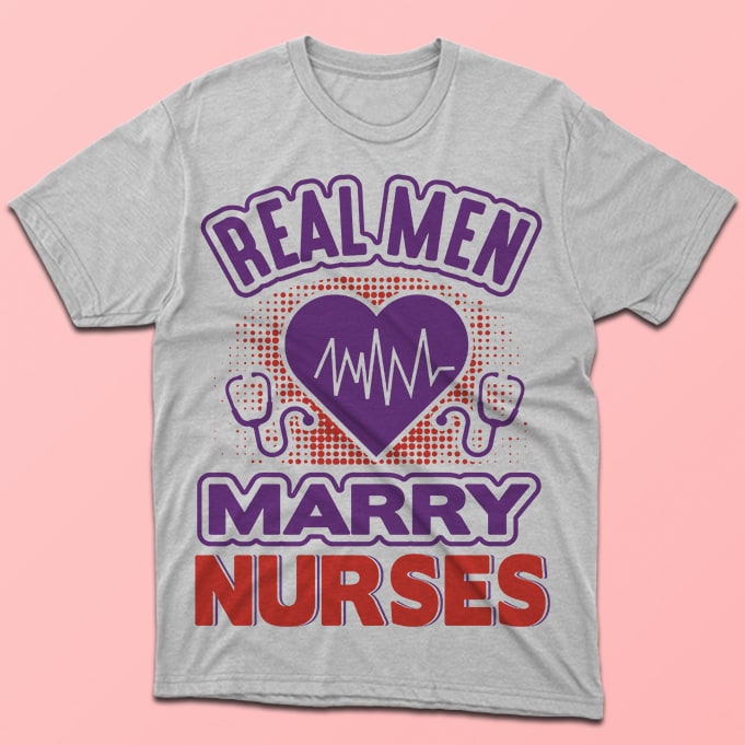 Real men marry nurses, nursing vector tshirt design