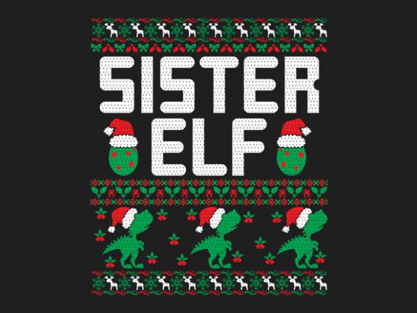 100% pattern sister elf family ugly christmas sweater design.