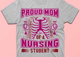 Proud mom of a nursing student,nursing vector tshirt design