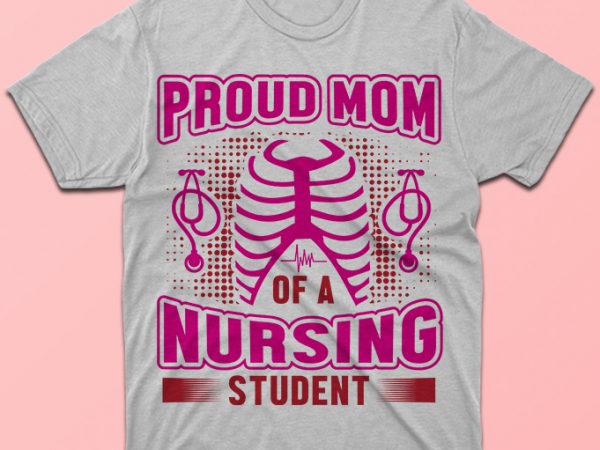Proud mom of a nursing student,nursing vector tshirt design