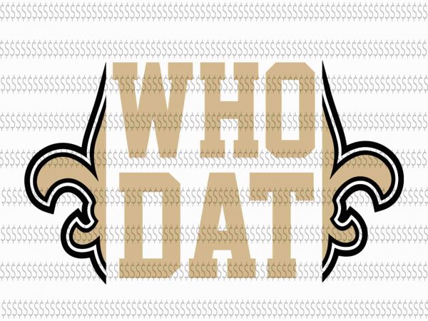 Who Dat New Orleans Saints Svg New Orleans Saints Svg New Orleans Saints New Orleans Saints Design Buy T Shirt Designs