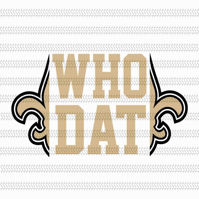 Who dat new orleans saints svg,New Orleans Saints svg,New Orleans Saints,New Orleans Saints design commercial use t shirt designs