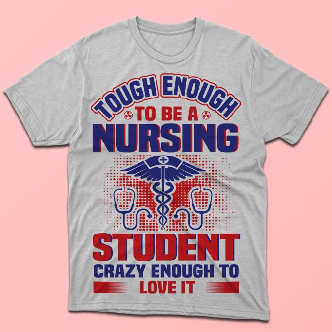 Tough enough to be a nursing student crazy enough to love it, nursing vector tshirt design