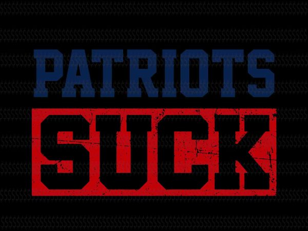 Patriots suck svg,england patriots svg,new england patriots svg,new england patriots,new england patriots design,this girl loves patriots new england patriots,new england patriots design