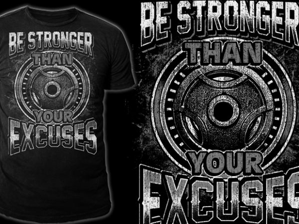 Be stronger than excuses t shirt design for sale