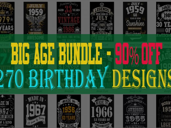 Big birthday age bundle psd file – 90% off – editable 270 files, psd, font design for t shirt