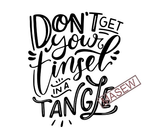 Download Don't Get Your Tinsel In A Tangle SVG | Funny Holiday SVG ...