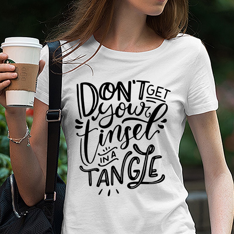 Download Don T Get Your Tinsel In A Tangle Svg Funny Holiday Svg Funny Christmas Svg Sassy Mom Christmas Clipart Dxf Cricut Svg Silhouette Vector T Shirt Design For Commercial Use Buy
