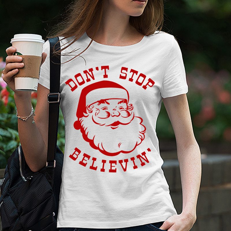 Santa svg Don’t stop believing svg hand lettered printable iron on cut file Cricut Silhouette Instant Download vector SVG png eps dxf vector shirt designs