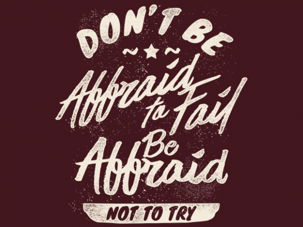 Don’t be affraid to fail commercial use t-shirt design