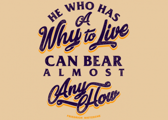 Friedrich Nietzsche Quote – He Who Has A Why To Live vector t shirt design artwork