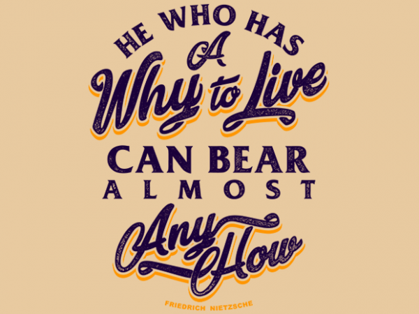 Friedrich nietzsche quote – he who has a why to live vector t shirt design artwork