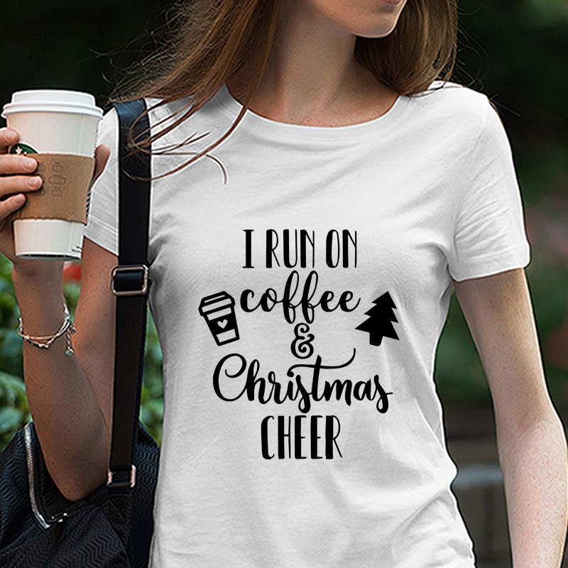 I Run on Coffee and Christmas Cheer svg eps png dxf | Instant Download | Cut Files | Cutting Machine | Holiday SVG t shirt designs for merch teespring and printful