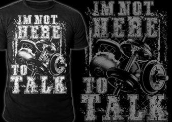 NOT HERE TO TALK commercial use t-shirt design