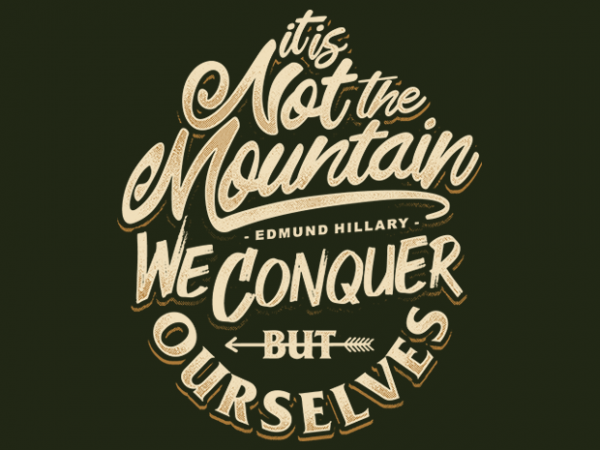 Edmund hillary quote – it is not the mountain tshirt design vector