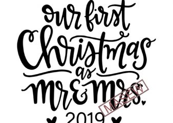 Our First Christmas As Mr And Mrs, Christmas, Funny quote, EPS DXF SVG PNG Digital download t shirt design for purchase