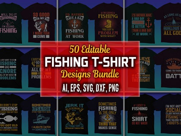 50 editable fishing t-shirt designs bundle