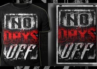 – NO DAYS OFF – t shirt design template