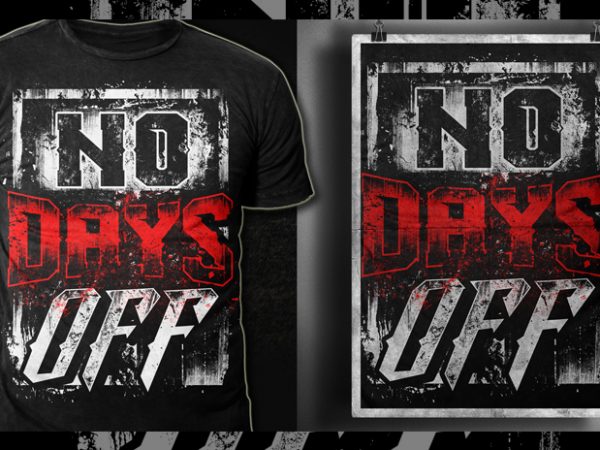 – no days off – t shirt design template