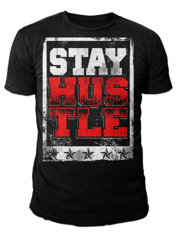 STAY HUSTLE t shirt designs for print on demand