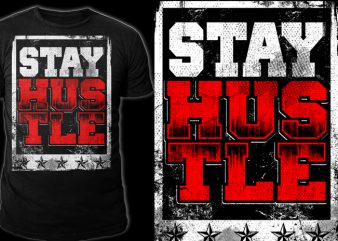 STAY HUSTLE print ready t shirt design