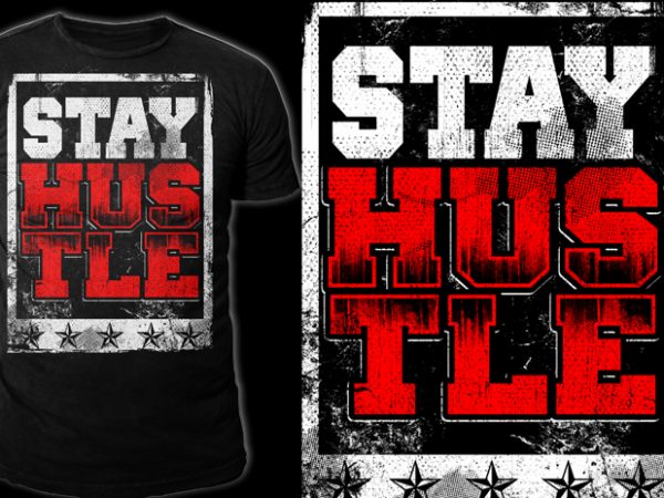 Stay hustle print ready t shirt design