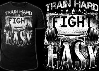 Train Hard – Fight Easy buy t shirt design