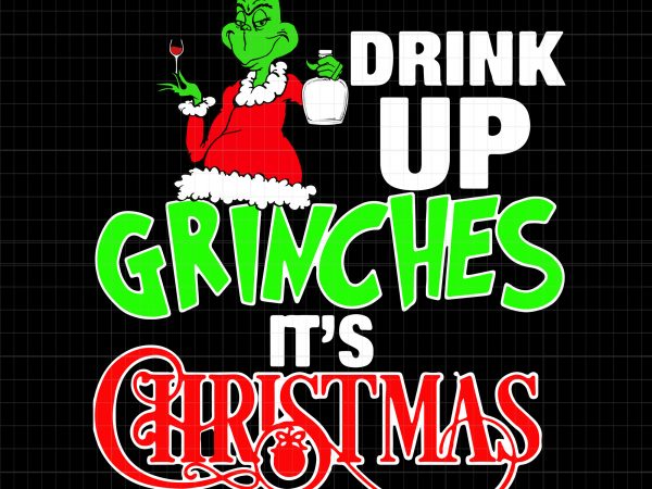 Drink up grinches it’s christmas t shirt vector illustration Drink up grinches it’s christmas t shirt vector illustration