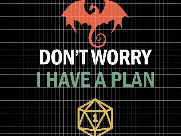 Don’t worry i have a plan t shirt vector illustration Don’t worry i have a plan t shirt vector illustration