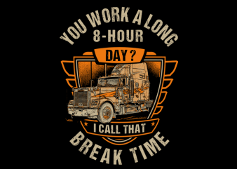 You Work A Long 8-Hour Day ? graphic t-shirt design