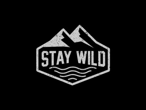 Stay wild vector t-shirt design